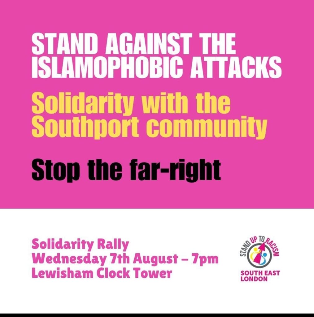 Lewisham stand against islamophobic attacks stop the far right 7 August 7pm